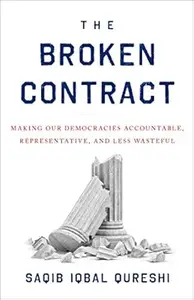 The Broken Contract: Making Our Democracies Accountable, Representative, and Less Wasteful