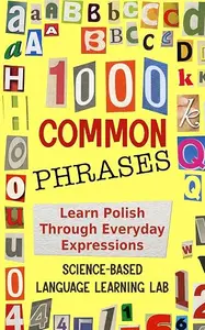 1000 Common Phrases: Learn Polish Through Everyday Expressions (1000 Somethings Language Learning Series)