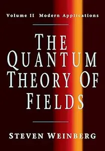 The Quantum Theory of Fields, Volume 2: Modern Applications