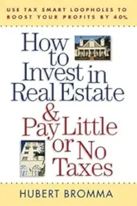 How to Invest in Real Estate And Pay Little or No Taxes