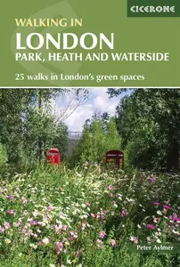 Walking in London: Park, Heath and Waterside - 25 Walks in London’s Green Spaces