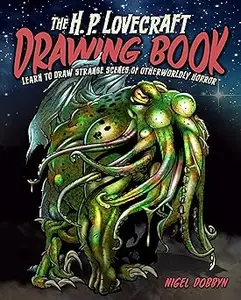 The H.P. Lovecraft Drawing Book: Learn to draw strange scenes of otherworldly horror