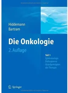 Die Onkologie: Teil 1: Epidemiologie - Pathogenese - Grundprinzipien der Therapie. 2. Auflage