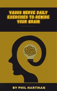 Vagus Nerve Daily Exercises To Rewire Your Brain