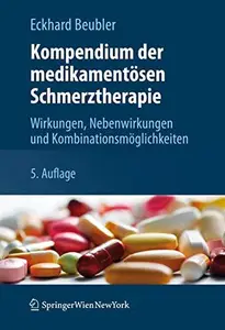 Kompendium der medikamentösen Schmerztherapie: Wirkungen, Nebenwirkungen und Kombinationsmöglichkeiten