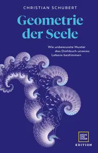 Geometrie der Seele: Wie unbewusste Muster das Drehbuch unseres Lebens bestimmen