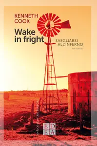 Wake in fright. Svegliarsi all'inferno - Kenneth Cook