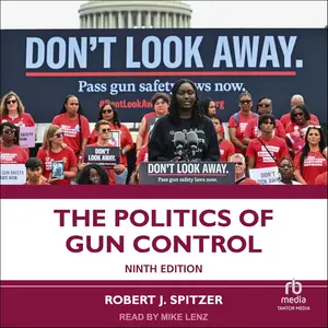 The Politics of Gun Control, 9th Edition [Audiobook]