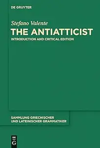 The Antiatticist: Introduction and Critical Edition