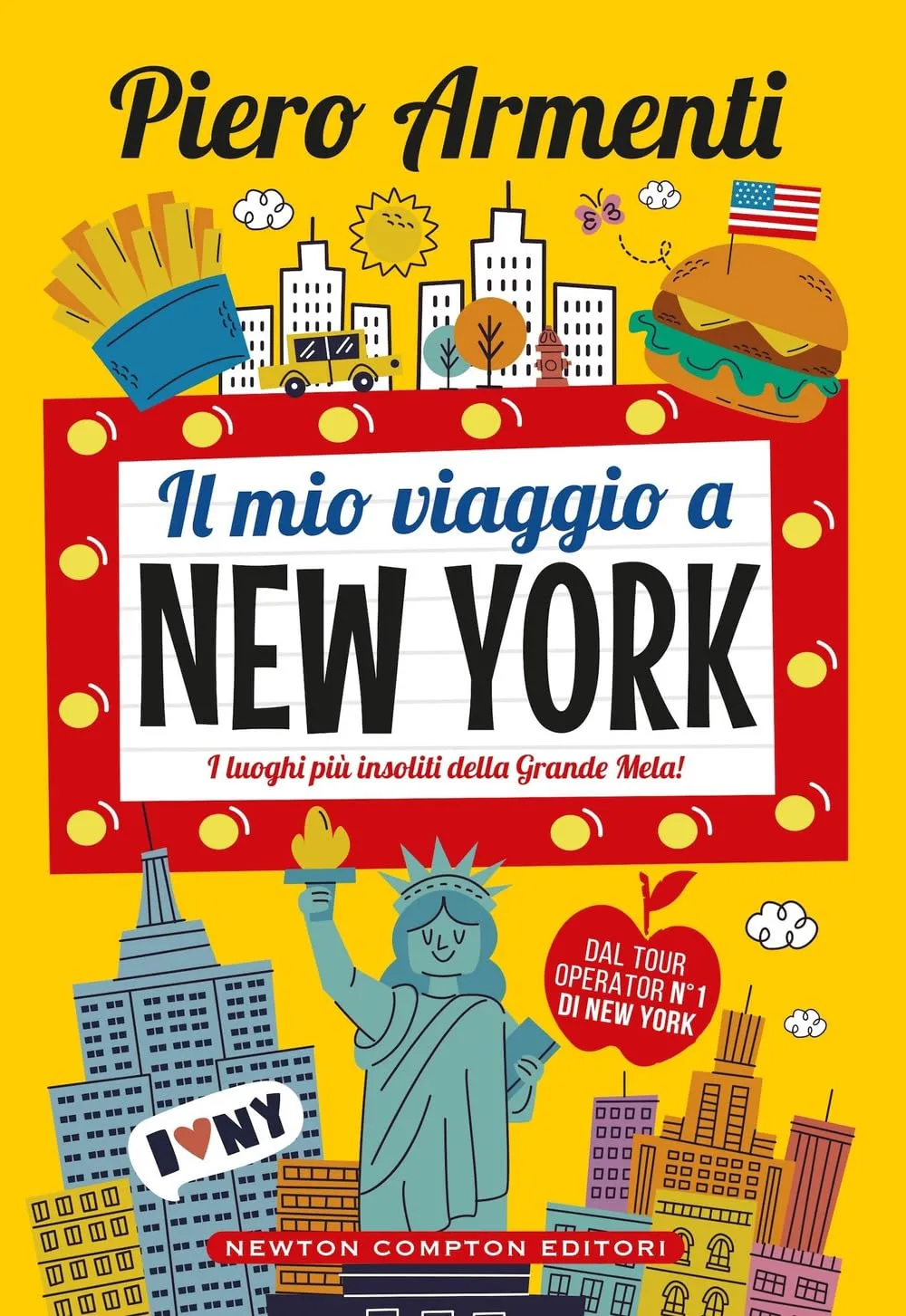 Piero Armenti - Il mio viaggio a New York. I luoghi più insoliti della Grande Mela!
