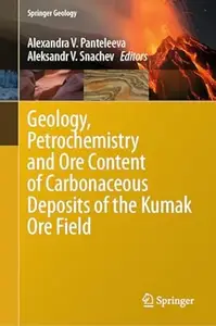 Geology, Petrochemistry and Ore Content of Carbonaceous Deposits of the Kumak Ore Field