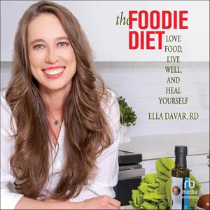 The Foodie Diet: Love Food, Live Well, and Heal Yourself [Audiobook]