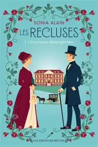 Sonia Alain, "Les recluses, tome 1 : L'inconnue désargentée"