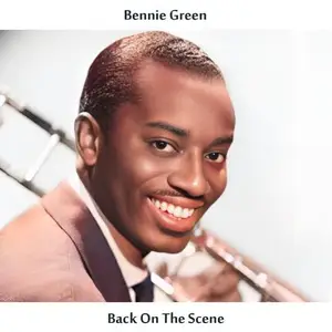 Bennie Green - Back on the Scene (Remastered Stereo Edition) (1958/2024) [Official Digital Download]