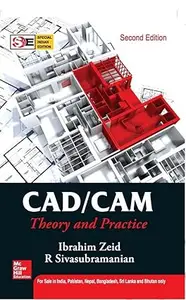 CAD/CAM:Theory And Practice, Second Edition