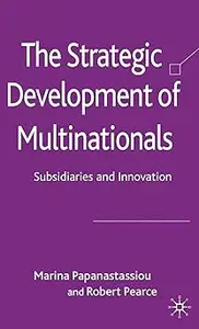 The Strategic Development of Multinationals: Subsidiaries and Innovation