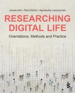 Researching Digital Life: Orientations, Methods and Practice