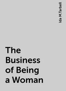 «The Business of Being a Woman» by Ida M.Tarbell