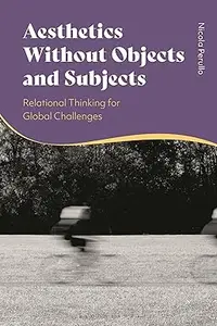 Aesthetics without Objects and Subjects: Relational Thinking for Global Challenges