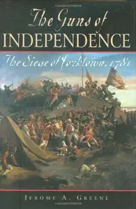 The Guns of Independence: The Siege of Yorktown, 1781