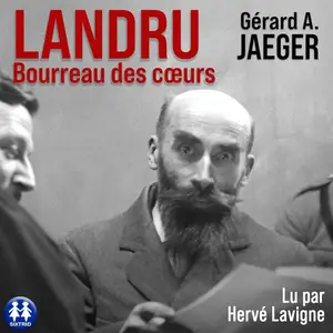 Gérard A. Jaeger, "Landru, bourreau des coeurs"