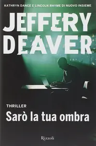 Sarò la tua ombra - Jeffery Deaver