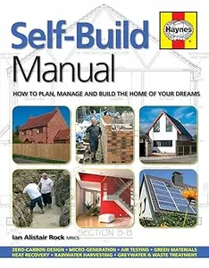 Self-Build Manual: How to plan, manage and build the home of your dreams