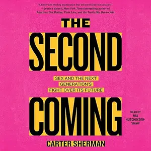 The Second Coming: Sex and the Next Generation's Fight Over Its Future [Audiobook]