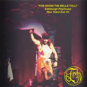 Fish - For Whom The Bells Toll! (Edinburgh Playhouse New Year's Eve 1991) (2024) [Official Digital Download]