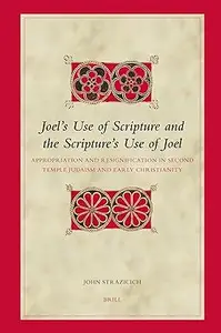 Joel's Use of Scripture And the Scripture's Use of Joel