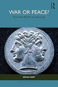War or Peace?: The Indo-Pacific on the Cusp (Indo-Pacific in Context)