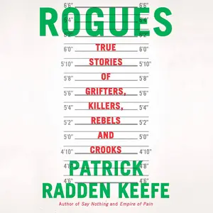 Rogues: True Stories of Grifters, Killers, Rebels and Crooks