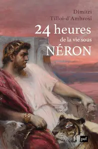 24 heures de la vie sous Néron - Dimitri Tilloi d'Ambrosi