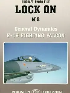 Lock On No. 2 Aircraft Photo File: General Dynamics F-16 Fighting Falcon (Repost)