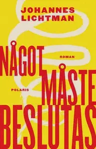 «Något måste beslutas» by Johannes Lichtman