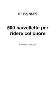 500 barzellette per ridere col cuore