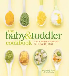 «The Baby and Toddler Cookbook» by Ferreira Charity, Karen Ansel