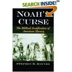 Noah's Curse : The Biblical Justification of American Slavery