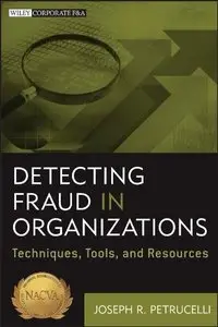 Detecting Fraud in Organizations: Techniques, Tools, and Resources (repost)