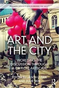 Art and the City: Worlding the Discussion through a Critical Artscape