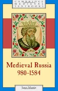Medieval Russia, 980-1584 (Cambridge Medieval Textbooks) by Janet Martin [Repost]
