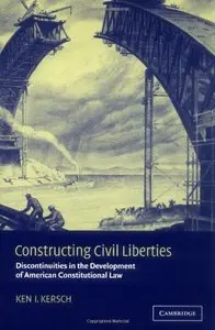 Constructing Civil Liberties: Discontinuities in the Development of American Constitutional Law (repost)