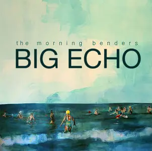 Morning Benders - Big Echo (2010)