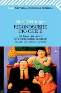 Bert Hellinger - Riconoscere ciò che è. La forza rivelatrice delle costellazioni familiari