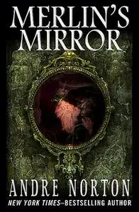 «Merlin's Mirror» by Andre Norton