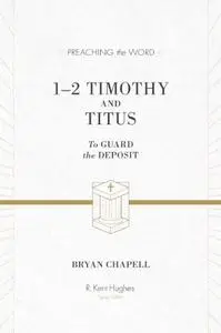 1–2 Timothy and Titus: To Guard the Deposit