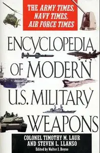 Encyclopedia of Modern U.S. Military Weapons: The Army Times Navy Times Air Force Times