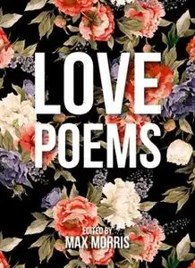 «Love Poems» by Max Morris