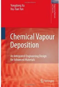 Chemical Vapour Deposition: An Integrated Engineering Design for Advanced Materials [Repost]