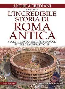 Andrea Frediani - L'incredibile storia di Roma antica